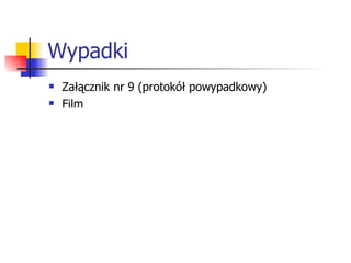 Wypadki Załącznik nr 9 (protokół powypadkowy) Film 