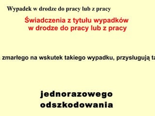 związek z pracą jeżeli, wypadek nastąpił podczas pełnienia obowiązków służbowych 