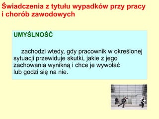 Wypadek  w drodze do pracy lub z pracy   Za  wypadek w drodze do lub z pracy  uważa  się wywołane  powodującą  nagłe zdarzenie przyczyną zewnętrzną uraz lub śmierć 