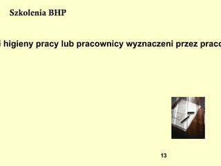 przepisami i zasadami bhp  obowiązującymi w danym  zakładzie, 