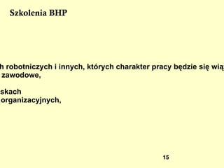 Szkolenia BHP Instruktaż ogólny przechodzą: wszyscy nowo zatrudnieni pracownicy, studenci odbywający praktyki studenckie, 