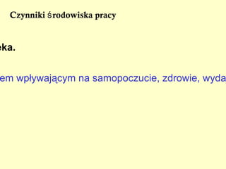Oświetlenie jest jednym z ważniejszych czynników    wpływających na wydajność pracy,   wypadki przy pracy oraz zdrowie pracownika. Oświetlenie pomieszczeń pracy 