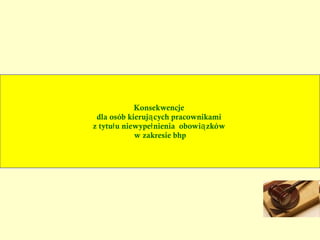 rodzaju, zakresu prowadzonej działalności, zwłaszcza zmiany technologii lub profilu produkcji . Pracodawca zawiadamia właściwego inspektora pracy i właściwego inspektora sanitarnego  o zaprzestaniu działalności lub likwidacji zakładu pracy. Pracodawca jest obowiązany zawiadomić  na piśmie właściwego inspektora pracy  i właściwego inspektora sanitarnego o zmianie: 