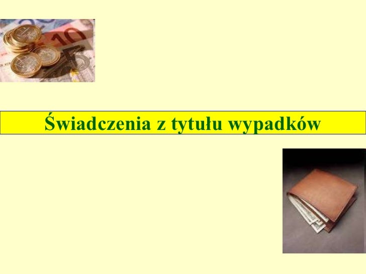 Rodzaje świadczeń Z Tytułu Wypadków Przy Pracy I Chorób Zawodowych BHP Szkolenie