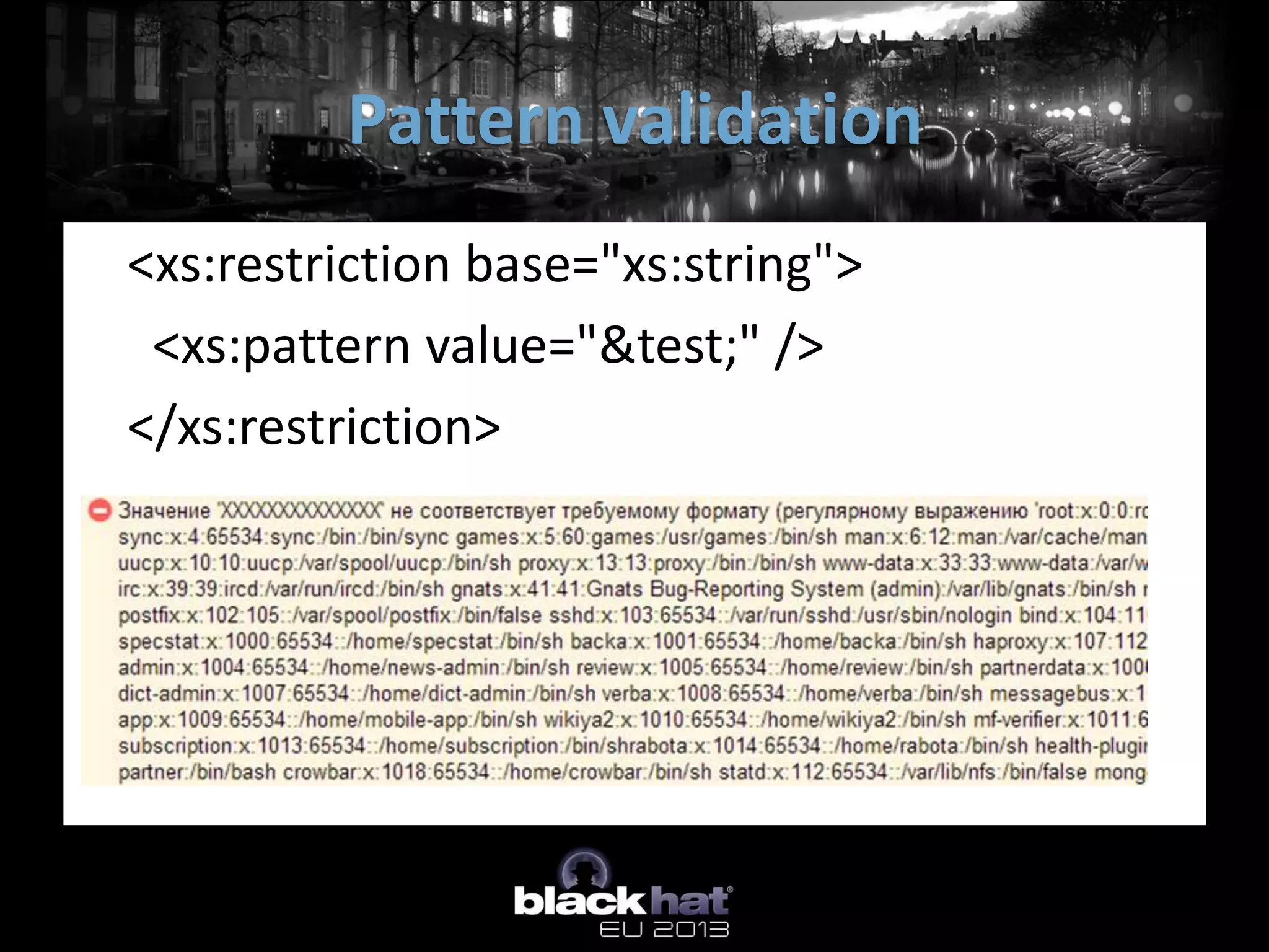 Pattern validation
<xs:restriction base="xs:string">
 <xs:pattern value="&test;" />
</xs:restriction>
 