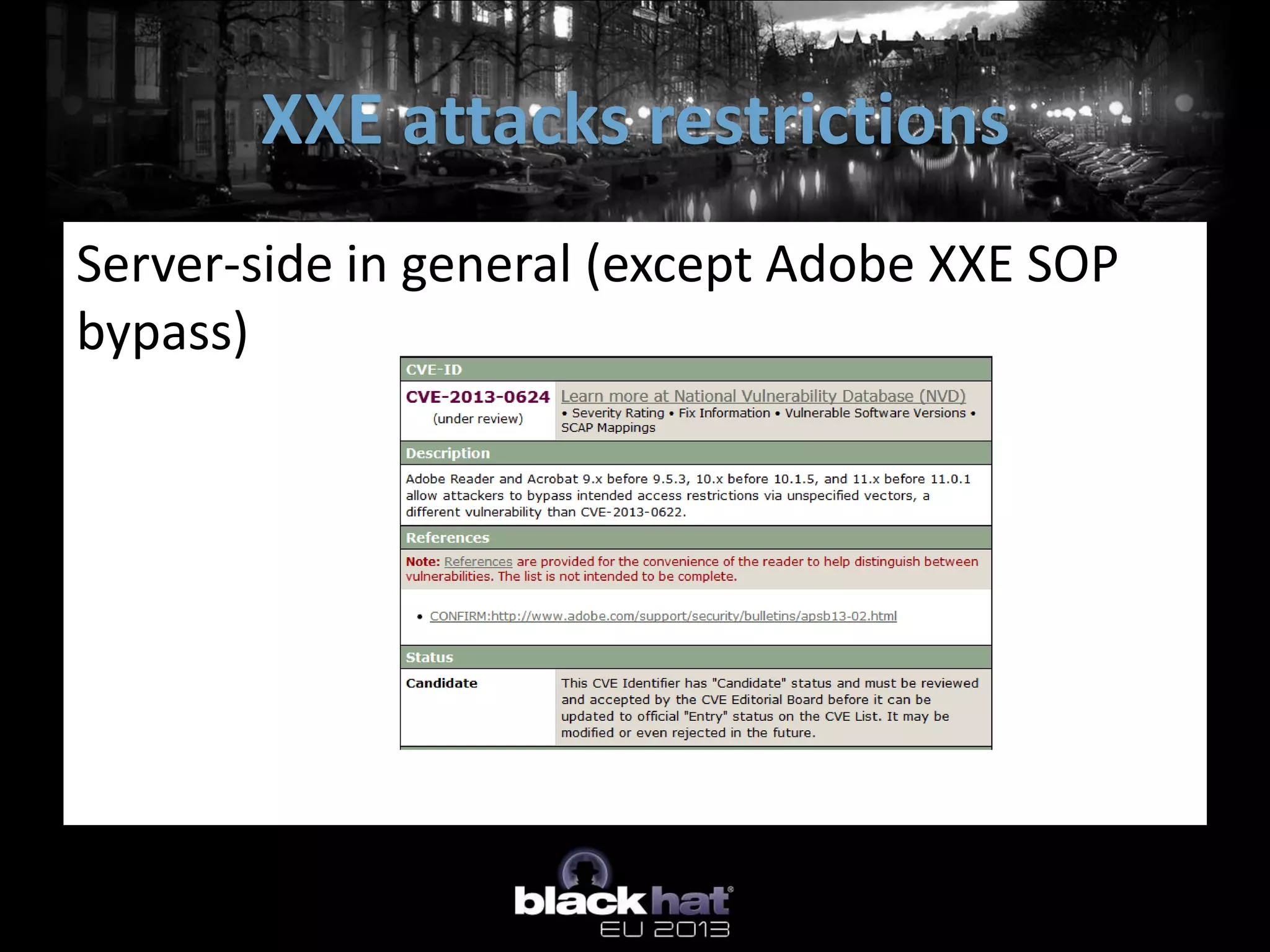 XXE attacks restrictions
Server-side in general (except Adobe XXE SOP
bypass)
 