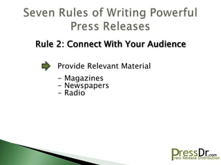 Rule 2: Connect With Your Audience

    Provide Relevant Material
    - Magazines
    - Newspapers
    - Radio
 