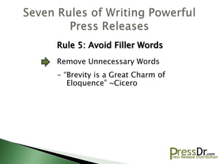 Rule 5: Avoid Filler Words
Remove Unnecessary Words
- “Brevity is a Great Charm of
   Eloquence” ~Cicero
 