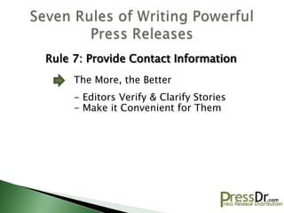 Rule 7: Provide Contact Information
     The More, the Better
     - Editors Verify & Clarify Stories
     - Make it Convenient for Them
 