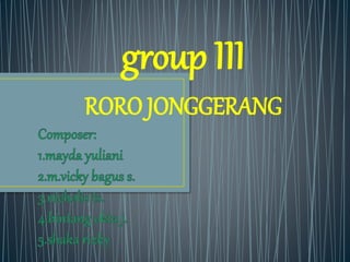 group III
RORO JONGGERANG
 