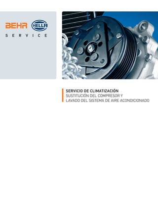 SERVICIO DE CLIMATIZACIÓN
SUSTITUCIÓN DEL COMPRESOR Y
LAVADO DEL SISTEMA DE AIRE ACONDICIONADO
 