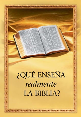 ´      ˜
¿QUE ENSENA
  realmente
  LA BIBLIA?
 