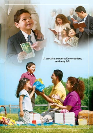 ´
Si practica la adoracion verdadera,
                ´
           sera muy feliz
 