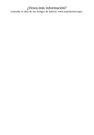 ´           ´
              ¿Desea mas informacion?
                                           ´
Consulte el sitio de los testigos de Jehova: www.watchtower.org/s.
 
