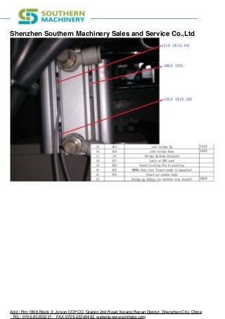 Shenzhen Southern Machinery Sales and Service Co.,Ltd
!
Add : Rm 1806,Block 3, Jinyun COFCO, Qianjin 2nd Road,Xixiang,Baoan District, Shenzhen City, China
TEL: 0755-83203237; FAX:0755-23240492 website:www.smthelp.com
 