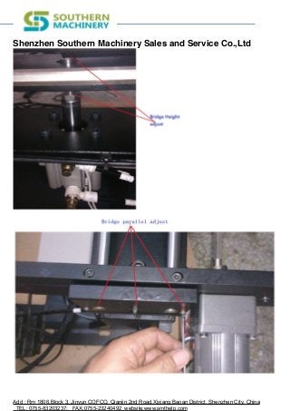 Shenzhen Southern Machinery Sales and Service Co.,Ltd
!
!
Add : Rm 1806,Block 3, Jinyun COFCO, Qianjin 2nd Road,Xixiang,Baoan District, Shenzhen City, China
TEL: 0755-83203237; FAX:0755-23240492 website:www.smthelp.com
 
