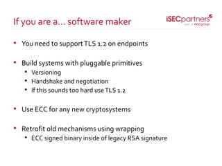 • You need to supportTLS 1.2 on endpoints
• Build systems with pluggable primitives
• Versioning
• Handshake and negotiati...