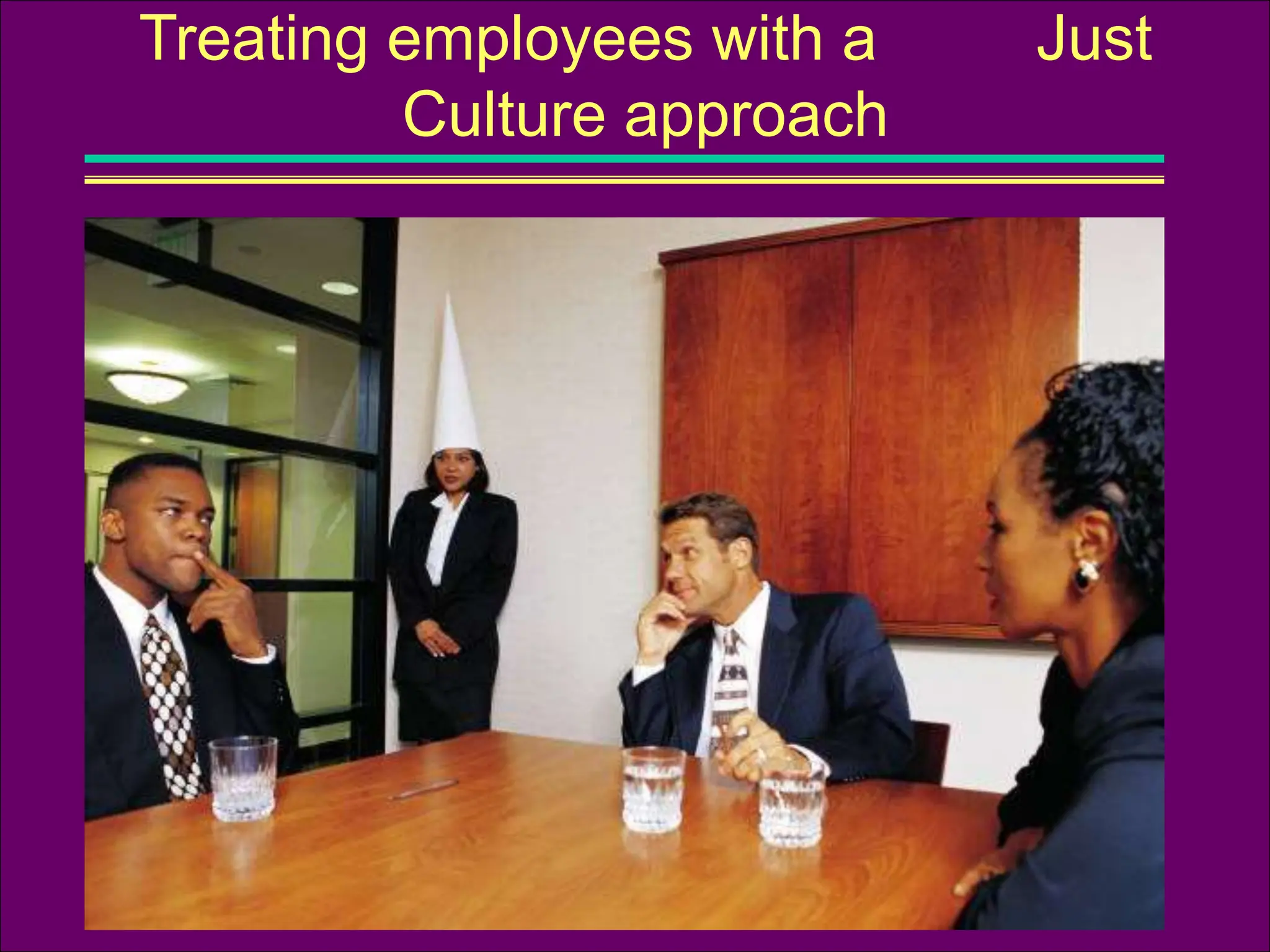 Treating employees with a Just
Culture approach
 