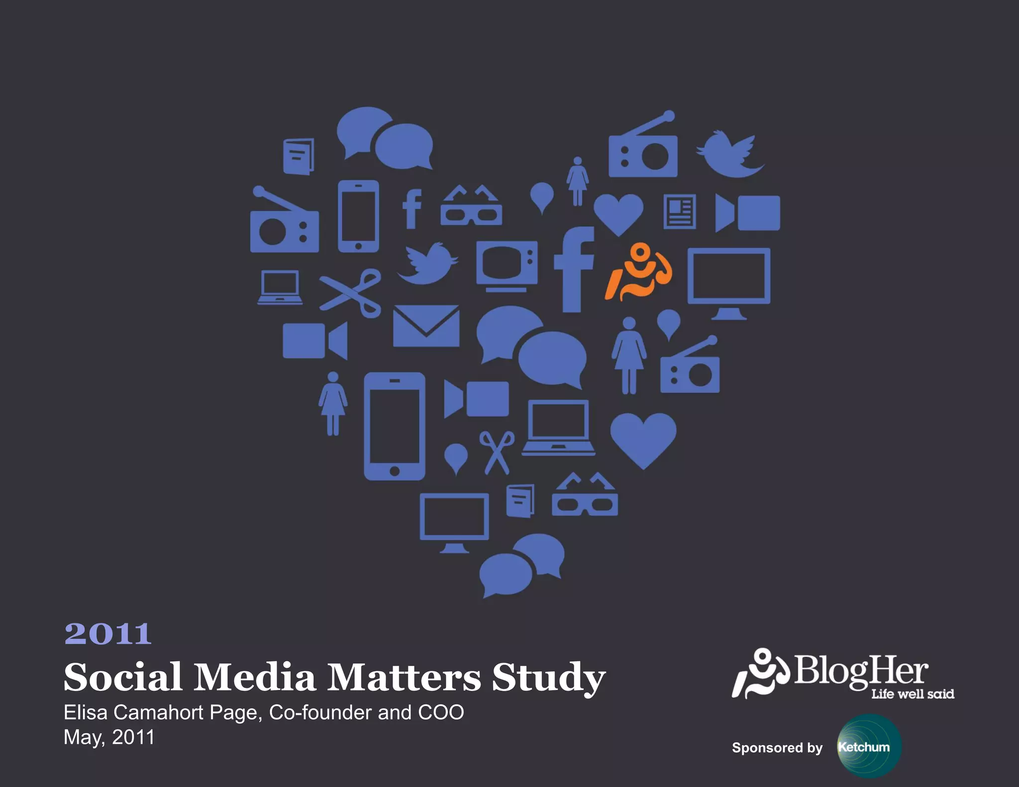 2011
Social Media Matters Study
Elisa Camahort Page, Co-founder and COO
May, 2011                                 Sponsored by
 