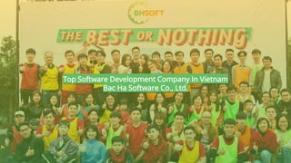 Top Software Development Company In Vietnam
Bac Ha Software Co., Ltd.
 