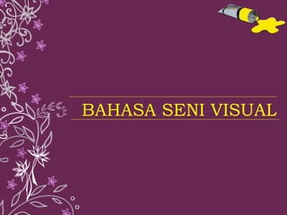 BAHASA SENI VISUAL 