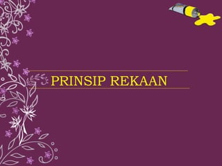 PRINSIP REKAAN 