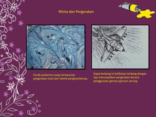 Kapal terbang ini kelihatan terbang dengan laju menunjukkan pergerakan kerana penggunaan garisan-garisan serong Corak pualaman yang mempunyai pergerakan hasil dari teknik penghasilannya. Ritma dan Pergerakan 