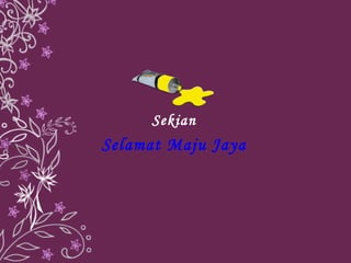 Sekian Selamat Maju Jaya 