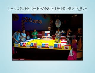 LA COUPE DE FRANCE DE ROBOTIQUE

 