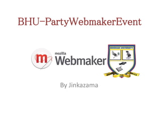 BHU-PartyWebmakerEvent
By Jinkazama
 