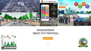 BHUBANESWAR
SMART CITY PROPOSAL
December, 2015
 