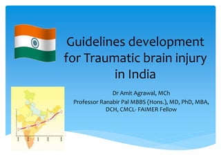 Guidelines development for Traumatic brain injury in India | PPT
