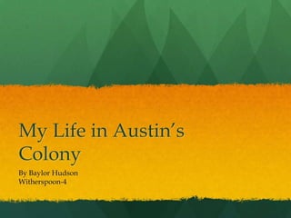 My Life in Austin’s Colony By Baylor Hudson Witherspoon-4 