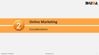 Bhumatech.com 7Proprietary & Confidential
Online Marketing
Considerations
2
 