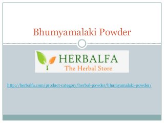Bhumyamalaki Powder
http://herbalfa.com/product-category/herbal-powder/bhumyamalaki-powder/
 
