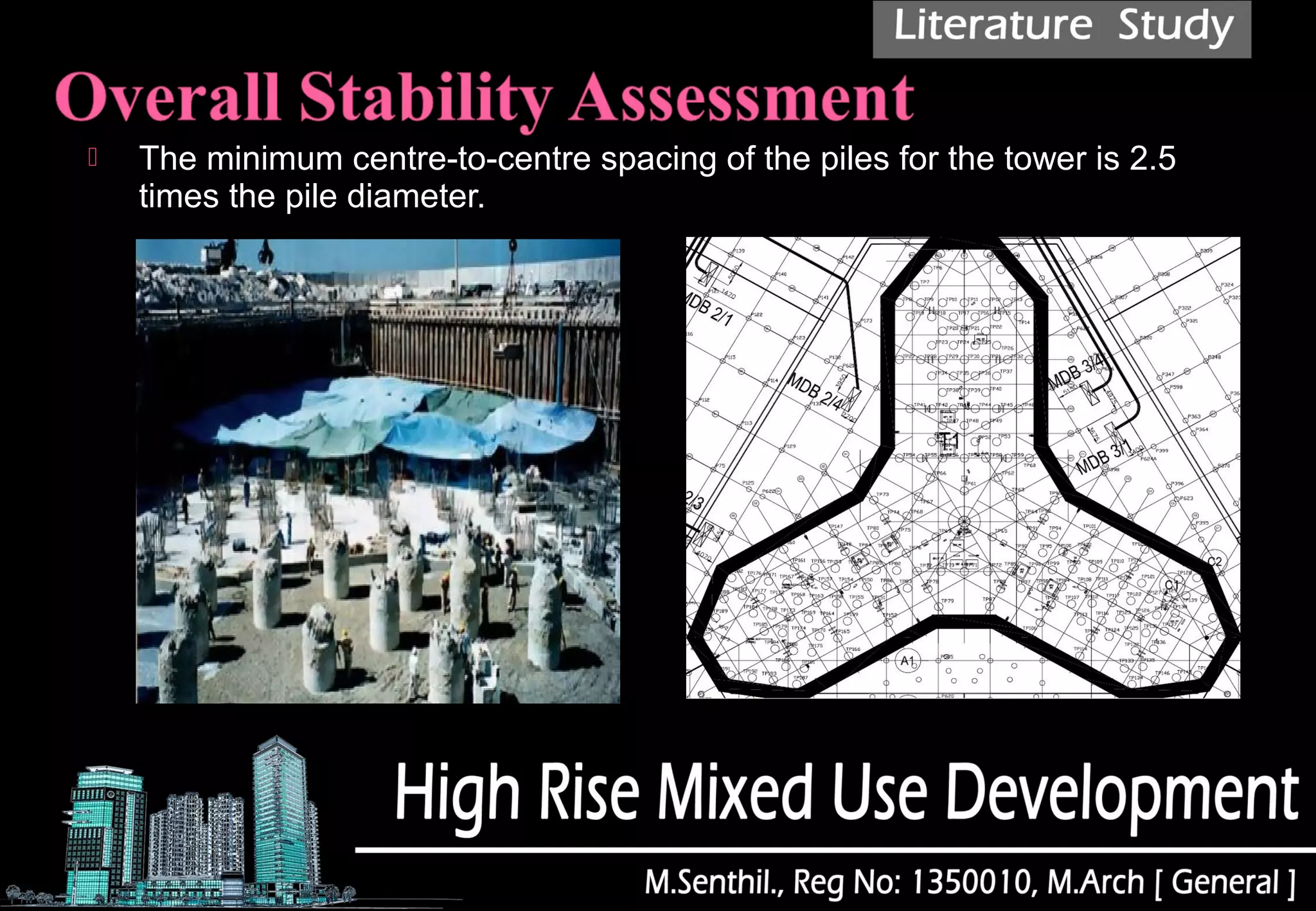  The minimum centre-to-centre spacing of the piles for the tower is 2.5
times the pile diameter.
 