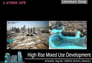 The park's 11 hectares of greenery and water features serve as both entry to Burj Khalifa and
outdoor living space.
The landscape design includes three distinct areas to serve each of tower's three uses: hotel,
residential and office space
 