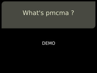 What's pmcma ?



     DEMO
 