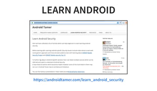 LEARN ANDROID
https://androidtamer.com/learn_android_security
 