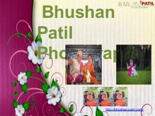 Bhushan
Patil
Photographer
http://bhushan-patil.com/
 