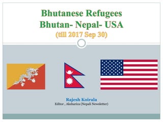Rajesh Koirala
Editor , Aksharica (Nepali Newsletter)
 