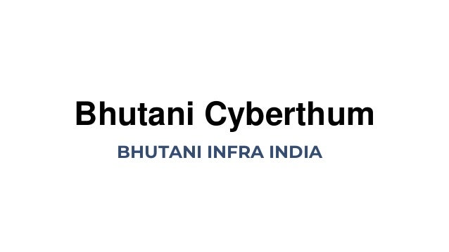 Bhutani Cyberthum
BHUTANI INFRA INDIA
 