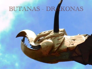 BUTANAS - DRAKONAS
 