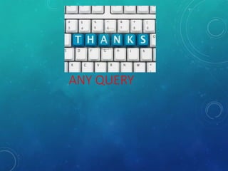 THANKS
ANY QUERY
 