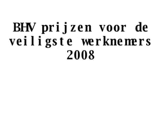 BHV prijzen voor de veiligste werknemers  2008 