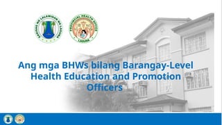 barangay health worker as health education and promotion officer ...