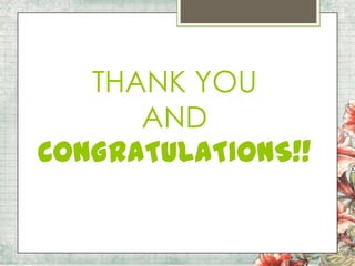 THANK YOU
AND
CONGRATULATIONS!!

 
