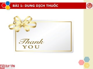 BÀI 1: DUNG DỊCH THUỐC
29
 