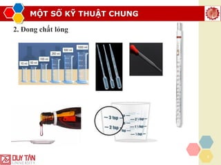 MỘT SỐ KỸ THUẬT CHUNG
5
2. Đong chất lỏng
 